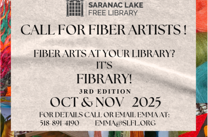 A flyer with colorful yarn balls and a tapestry with an overlay reading 'Saranac Lake Free Library - Call for Fiber Artists!  Fiber Arts at your Library?  It's Fibrary! 3rd Edition